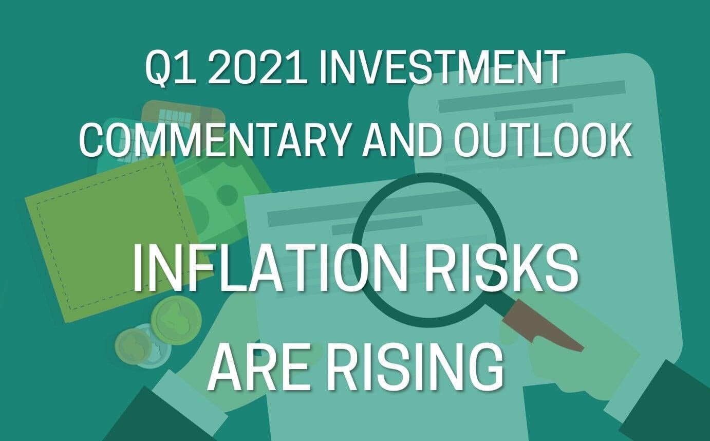Q1 2021 Investment Commentary and Outlook